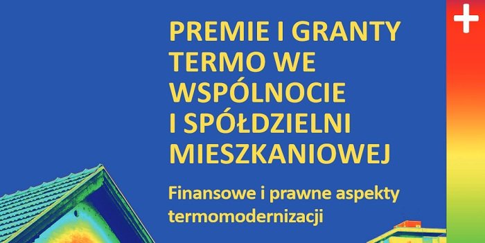 Premie i granty TERMO we wspólnocie i spółdzielni mieszkaniowej - pobierz bezpłatny e-book
